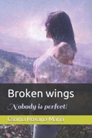 Broken wings: Nobody is perfect! B085K7P28Y Book Cover