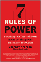 7 Rules of Power: Surprising--but True--Advice on How to Get Things Done and Advance Your Career 1637746474 Book Cover