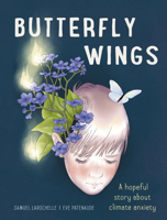 Butterfly Wings: A Hopeful Story about Climate Anxiety 1778400825 Book Cover