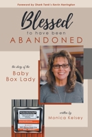 Blessed to Have Been Abandoned: The Story of The Baby Box Lady 1736522418 Book Cover
