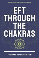 Emotional Freedom Technique (EFT) Through The Chakras 1494842602 Book Cover