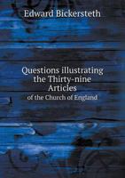 Questions Illvstrating The Thirty-Nine Articles of The Church of England With Proofs 0469787767 Book Cover