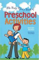 The Busy Mom's Book of Preschool Activities 1402712456 Book Cover