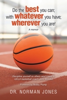 Do the best you can; with whatever you have; wherever you are!: A memoir B0GXDWR52C Book Cover