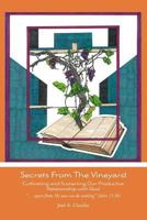 Secrets From The Vineyard: Cultivating and Sustaining Our Productive Relationship with God 1478306343 Book Cover