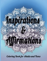 Inspirations & Affirmations: Coloring Book for Adults and Teens: Relax and Inspire: Uplifting Positive Affirmations and Intricate Designs for Mindful Relaxation and Creative Expression B0CSNV3M3G Book Cover