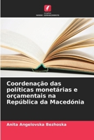 Coordenação das políticas monetárias e orçamentais na República da Macedónia (Portuguese Edition) 6207607791 Book Cover