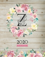 2020 Weekly Planner: 8X10 Agenda With Watercolor Floral Z Monogram On Vintage Wood for Girls 1706273533 Book Cover