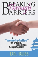 Breaking Through Barriers: A "memoire-Tation" on Travels, Teachings & Tight Spots! 1974340872 Book Cover