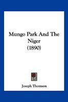 Mungo Park and the Niger 9357952284 Book Cover