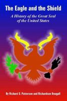 The Eagle And the Shield: A History of the Great Seal of the United States 1410224945 Book Cover