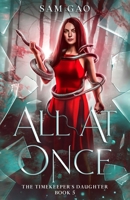 All At Once (the Timekeeper's Daughter Saga) B0CK3KDW5C Book Cover