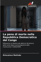 La pena di morte nella Repubblica Democratica del Congo: Riflessione sul destino dei detenuti del braccio della morte dopo la promulgazione della Costituzione il 18/02/2006. 6206096327 Book Cover