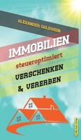 Immobilien steueroptimiert verschenken & vererben: Erbfolge durch Testament regeln & Steuern sparen mit Freibetr�gen & Schenkungen von H�usern & Eigentumswohnungen 0994853343 Book Cover