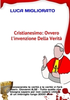Cristianesimo: ovvero l'invenzione della verità 0244264619 Book Cover