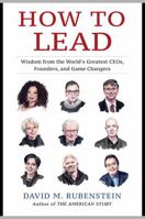 How to Lead: Wisdom from the World's Greatest Ceos, Founders, and Game Changers 1982158751 Book Cover