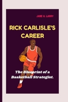 RICK CARLISLE'S CAREER: The Blueprint of a Basketball Strategist B0FF27H7S4 Book Cover