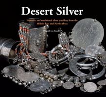 Desert Silver: Nomadic And Traditional Silver Jewellery From The Middle East And North Africa 9460220479 Book Cover