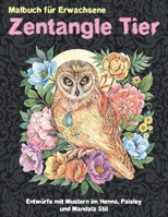 Zentangle Tier - Malbuch f�r Erwachsene - Entw�rfe mit Mustern im Henna, Paisley und Mandala Stil B08HGLNHYC Book Cover