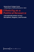 Ethnicity as a Political Resource: Conceptualizations Across Disciplines, Regions, and Periods 3837630137 Book Cover