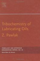 Tribochemistry of Lubricating Oils: Volume 45 0444512969 Book Cover