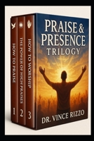 The Praise & Presence Trilogy: 3 Books to Ignite Powerful Worship, Victorious Praise, and Intimacy with God B0FTT34FCB Book Cover