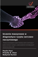 Uczenie maszynowe w diagnostyce ryzyka sercowo-naczyniowego: -Model przewidywania ryzyka miazdzycy tetnic wiencowych oparty na neuro-rozmyciu z ... markerów obrazu USG (Polish Edition) 333096944X Book Cover