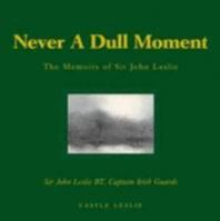 Never a Dull Moment: The Memoirs of Sir John Leslie 0955388708 Book Cover