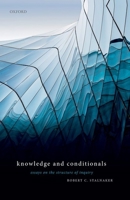 Knowledge and Conditionals: Essays on the Structure of Inquiry 0198810342 Book Cover