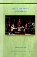 Equity in Early Modern Legal Scholarship 9004404805 Book Cover