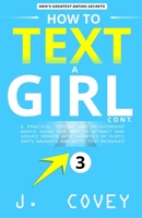 How to Text a Girl Cont.: A Practical Texting and Relationship Advice Guide for Men to Attract and Seduce Women with Examples of Flirty, Dirty, ... Witty Text Messages (ATGTBMH Colored Version) 1695356462 Book Cover