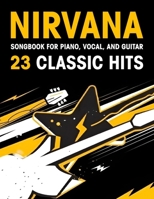 Nirvana Songbook: 23 Classic Hits for Piano, Vocal, and Guitar B0DY8ZPGDG Book Cover
