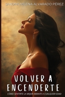 Volver a Encenderte: Cómo sentirte la mejor amante a cualquier edad (Spanish Edition) B0FH6QJ6XN Book Cover