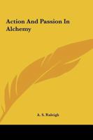 Action And Passion In Alchemy 1417928247 Book Cover