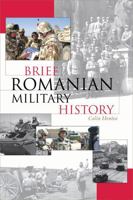 Brief Romanian Military History (Brief History (Scarecrow Press)) 0810858207 Book Cover