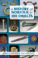 A History of Norfolk in 100 Objects 0752461621 Book Cover