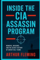 INSIDE THE CIA ASSASSIN PROGRAM: Memoirs, Missions, and the Secret History of Covert Kill Teams B0FNDB7ZRW Book Cover