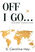 Off I Go... 1837943621 Book Cover