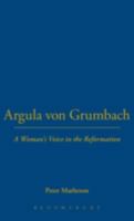 Argula Von Grumbach: A Woman's Voice in the Reformation 1610977548 Book Cover