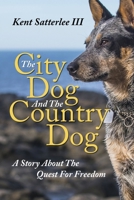 The City Dog And The Country Dog: A Story About The Quest For Freedom 1641404639 Book Cover