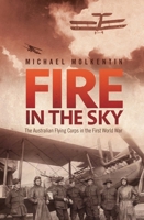 Fire in the Sky: The Australian Flying Corps in the First World War 1743312695 Book Cover