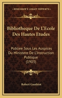 Bibliotheque De L'Ecole Des Hautes Etudes: Publiee Sous Les Auspices Du Ministere De L'Instruction Publique (1903) 1120435145 Book Cover