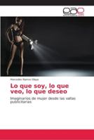 Lo que soy, lo que veo, lo que deseo 620225629X Book Cover