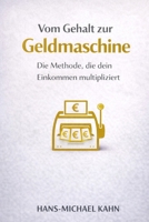 Vom Gehalt zur Geldmaschine: Die Methode, die dein Einkommen multipliziert (German Edition) B0G4K57FL4 Book Cover