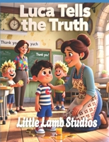 Luca Tells the Truth: Europe: A Heartwarming Children’s Picture Book on Honesty, Integrity, and Trust (Proverbs 12:22) (God’s Blessed Little Ones) B0GQ4FL3Q5 Book Cover
