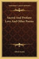 Sacred and Profane Love and Other Poems 142860989X Book Cover