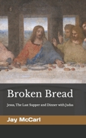 Broken Bread: An Ancient Look at the First Last Supper 1565990242 Book Cover