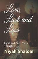Love, Lust and Loss: Light and Dark Poetic Thoughts B08P29DFFX Book Cover