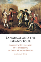 Language and the Grand Tour: Linguistic Experiences of Travelling in Early Modern Europe 1108487270 Book Cover