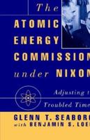 The Atomic Energy Commission Under Nixon 1349606189 Book Cover
